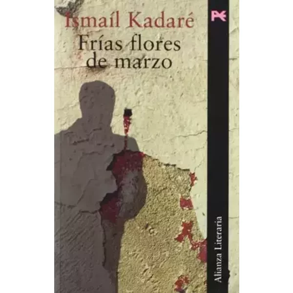 Frías flores de marzo (Alianza Literaria (Al)) - Ismaíl Kadaré