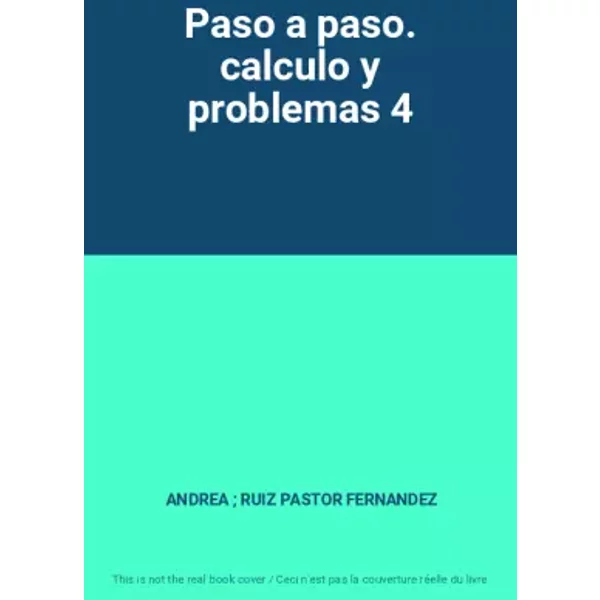 Paso a paso. calculo y problemas 4 - ANDREA ; RUIZ PASTOR FERNANDEZ