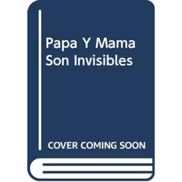 PAPA Y MAMA SON INVISIBLES (SIN COLECCION) - AA.VV.