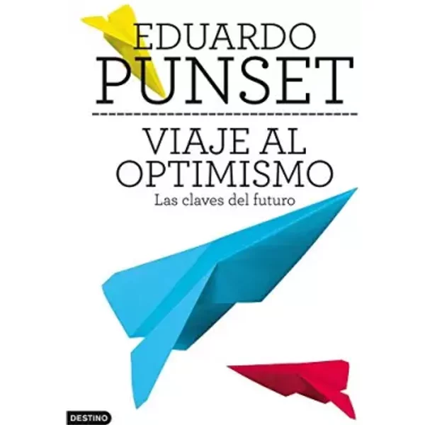 Viaje al optimismo: Las claves del futuro - Eduardo Punset