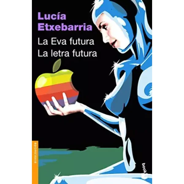 La Eva futura / La letra futura (NF) (Novela) - Lucía Etxebarria