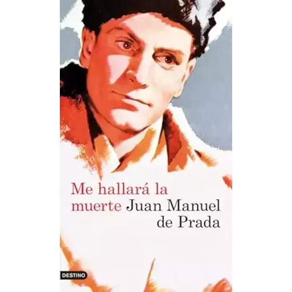 Me hallará la muerte (Áncora & Delfín) - Juan Manuel de Prada