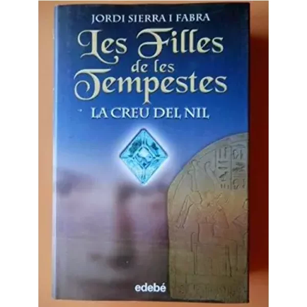 La Creu Del Nil (Les Filles De Les Tempestes) - Jordi Sierra I Fabra-image