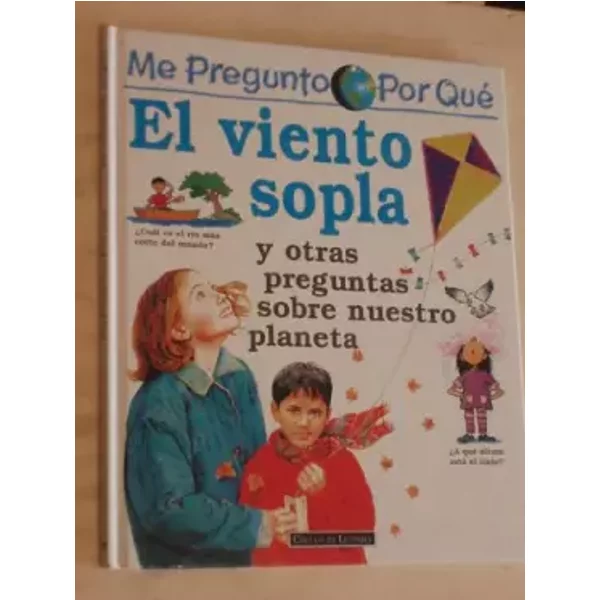 Me pregunto por qué: El viento sopla y otras preguntas sobre nuestro planeta - Ganeri Anita