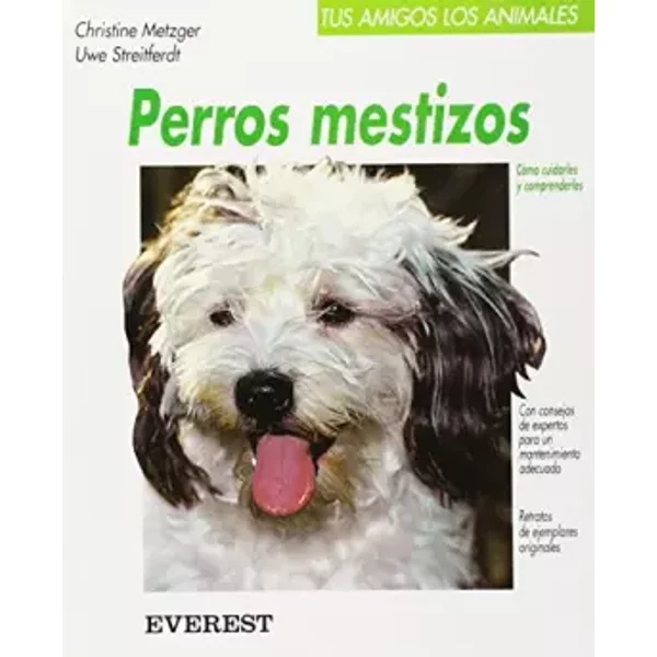 Perros mestizos: Cómo cuidarles y comprenderles (Tus amigos los animales) - Metzger Christine, Streiferdt Uwe