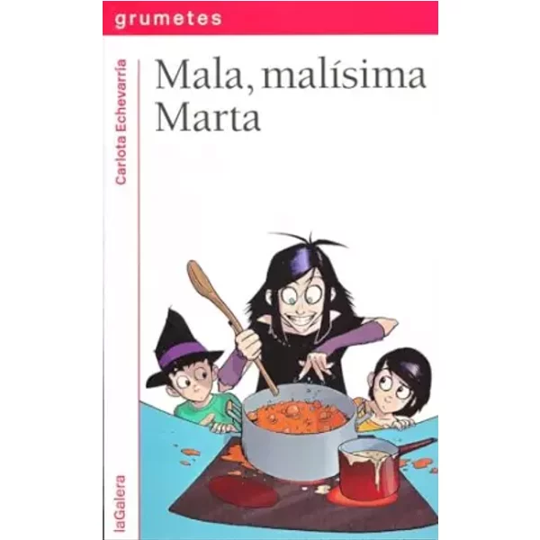 Mala Malísima Marta: 122 (Grumetes) - Carlota Echevarría