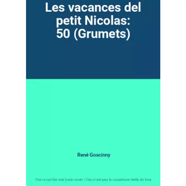 Les vacances del petit Nicolas: 50 (Grumets) - René Goscinny