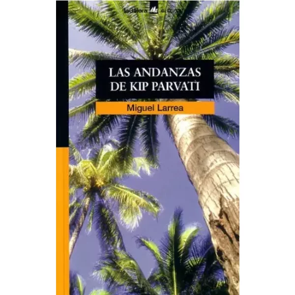 Andanzas De Kip Parvati, Las - Miguel Larrea