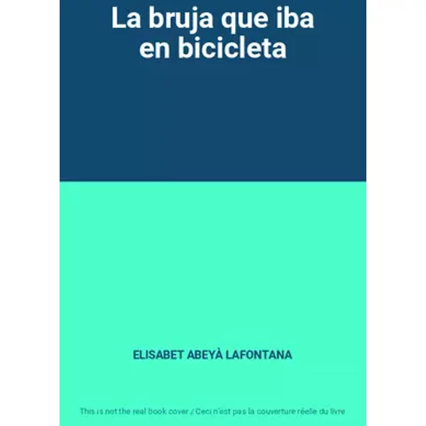 La bruja que iba en bicicleta - ELISABET ABEYÀ LAFONTANA