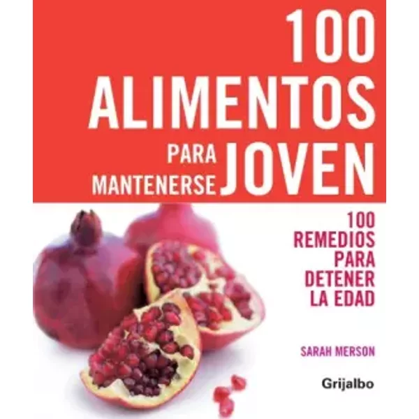 100 Alimentos Para Mantenerse Joven/ 100 Foods to Maintain yourself young - SARAH MERSON, TERESA; CAMPRODON ALBERCA