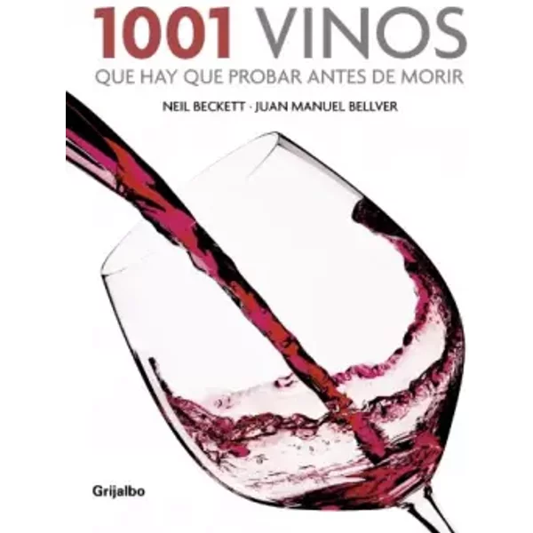 1001 vinos que hay que probar antes de morir/ 1001 Wines You Must Try Before you Die - BECKETT, BELLVER