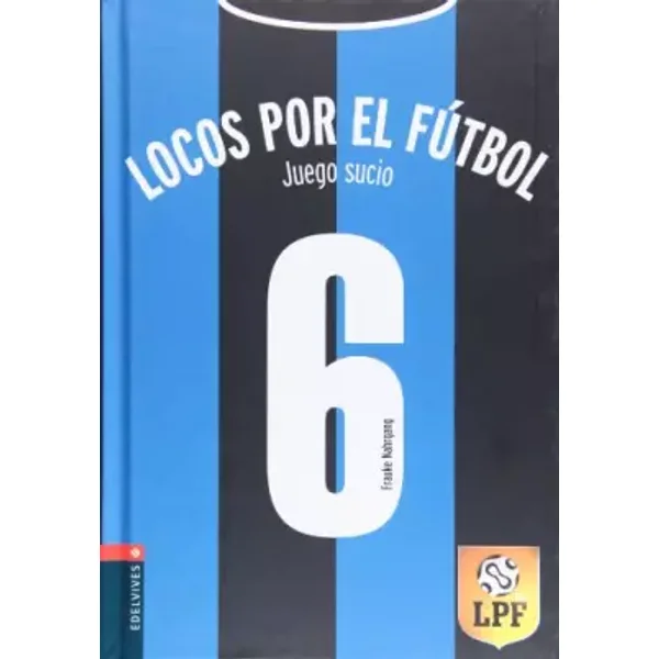 Juego sucio: 6 (Locos por el fútbol) - Frauke Nahrgang