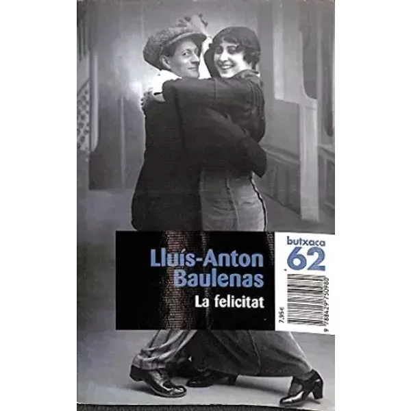 La felicitat (BUTXACA) - Lluís-Anton Baulenas