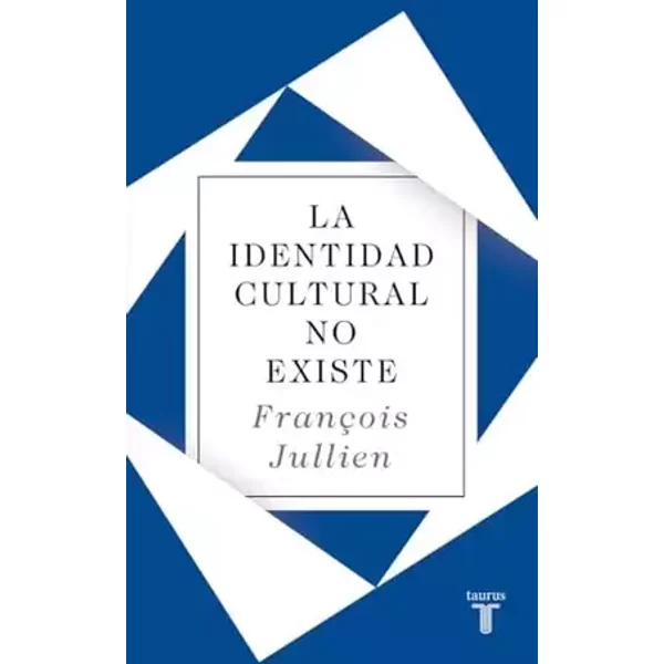 La identidad cultural no existe (Pensamiento) - François Jullien