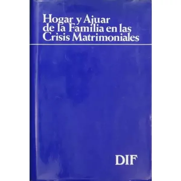 El Hogar Y Ajuar De La Familia En Las Crisis Matrimoniales: Bases Conceptuales Y Criterios Judiciales-image