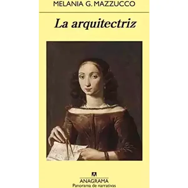 La arquitectriz/ The Architect - Melania G. Mazzucco, Xavier González Rovira