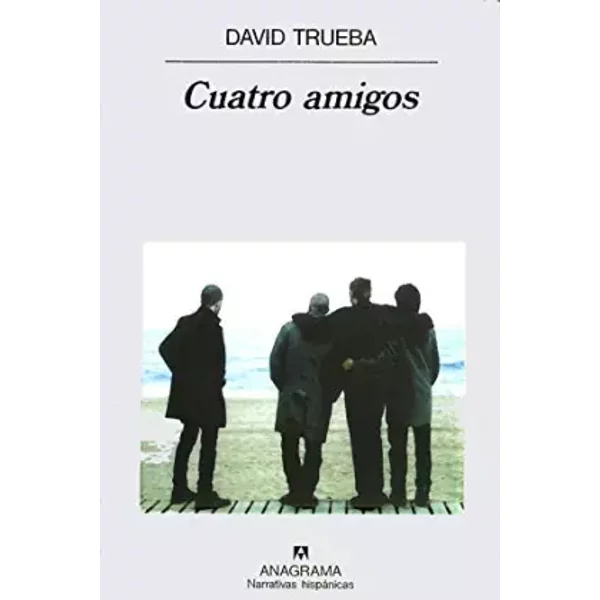 Cuatro amigos - David Trueba