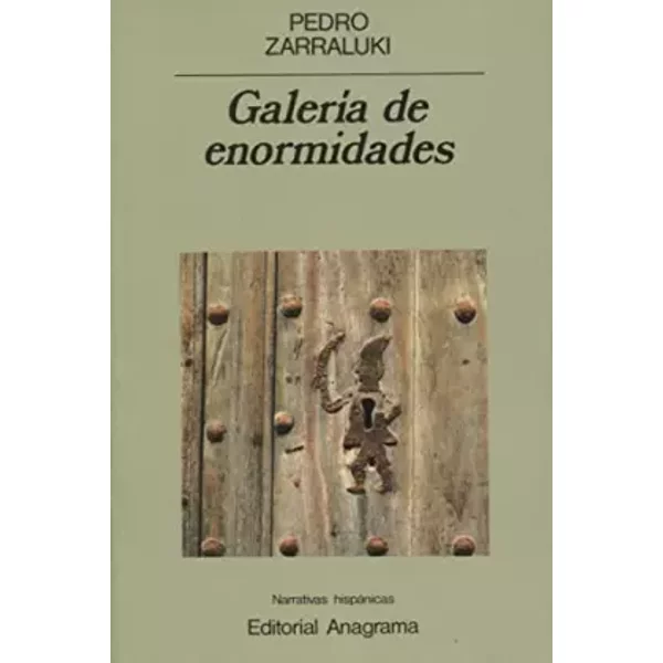 Galería de enormidades: 75 (Narrativas hispánicas) - Pedro Zarraluki