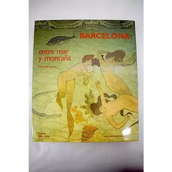 Barcelona. Entre mar y montaña - María Aurèlia Capmany