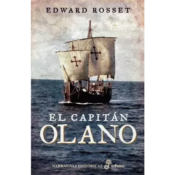 El capitán Olano (Narrativas Históricas) - Edward Rosset