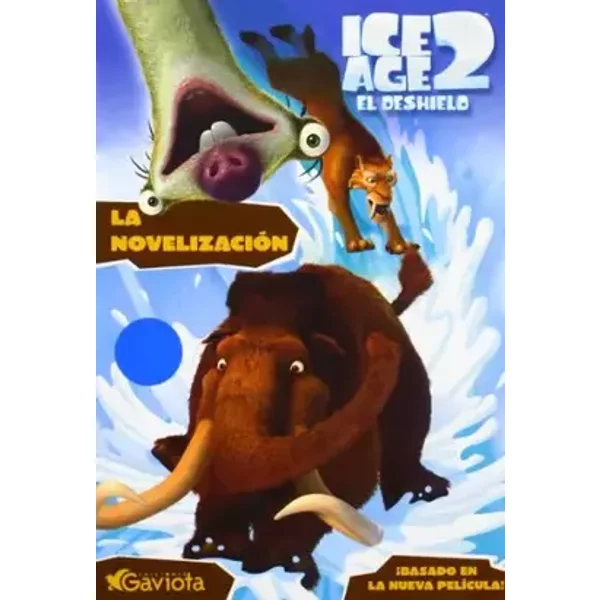 Ice Age 2. El deshielo. La Novelización - Twentieth Century Fox Film Corporation, Salido Amoroto Ignacio