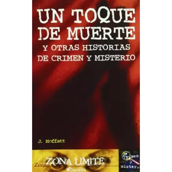 Un toque de muerte y otras historias de crimen y misterio - Moffart J.