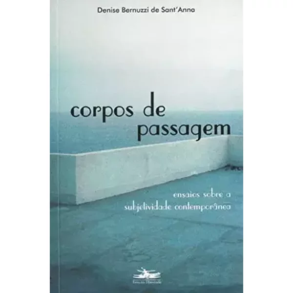 Corpos de passagem : ensaios sobre a subjetividade contemporânea.