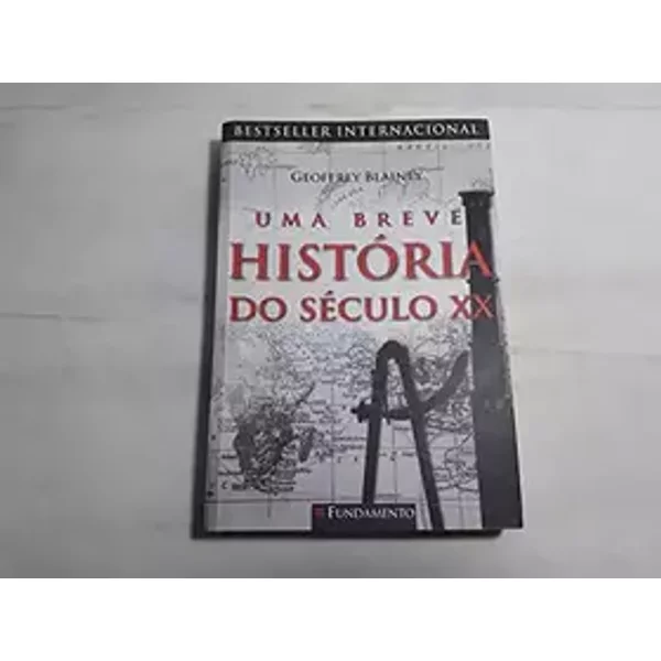 Uma Breve História Do Século Xx - Geoffrey Blainey