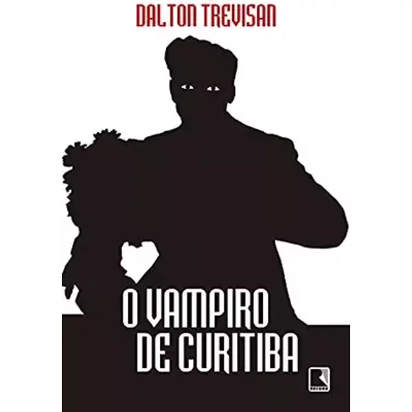 O Vampiro de Curitiba (Em Portugues do Brasil) - Dalton Trevisan