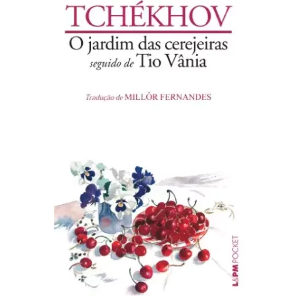Jardim Das Cerejeiras. Tio Vânia - Coleção L&PM Pocket (Em Portuguese do Brasil) - Anton Pavlovitch Tchékhov