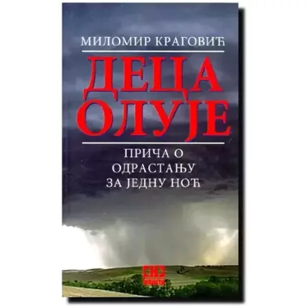 Deca oluje : prica o odrastanju za jednu noc - Milomir Kragovic