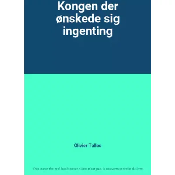 Kongen der ønskede sig ingenting - Olivier Tallec