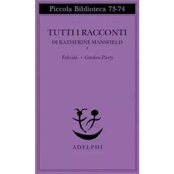 Tutti i racconti. Felicità-Garden party (Vol. 1) - Katherine Mansfield