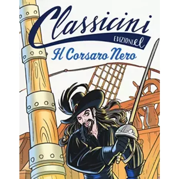 Il Corsaro Nero da Emilio Salgari. Classicini. Ediz. illustrata - Davide Morosinotto