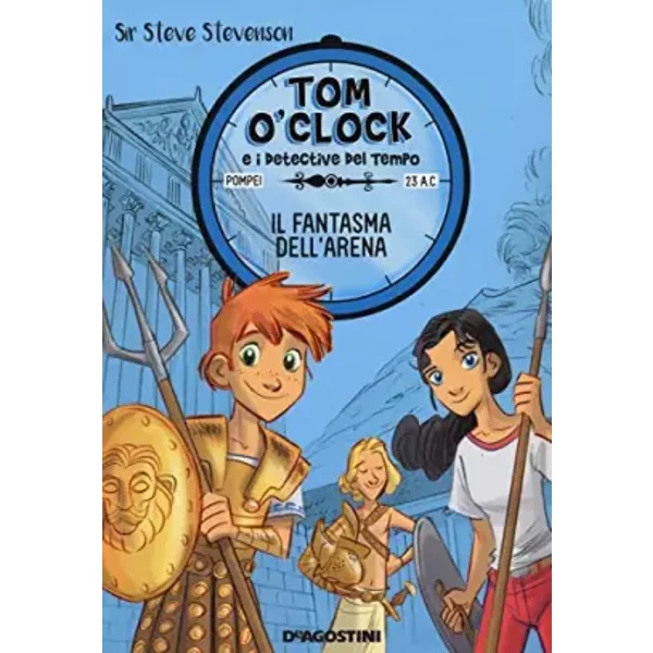 Il fantasma dell'arena. Tom O'Clock e i detective del tempo. Ediz. illustrata (Vol. 2) - Sir Steve Stevenson, N. Sammarco