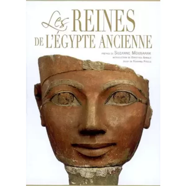 Les Reines de l'Egypte ancienne - Rosanna Pirelli, Dorothea Arnold, Suzanne Moubarak, Marie-Odile Kastner