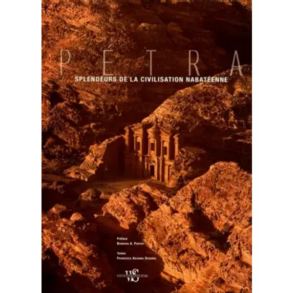 Pétra - Splendeurs de la civilisation nabatéenne - Francesca arianna Ossorio, Denis-armand Canal, Barbara Porter