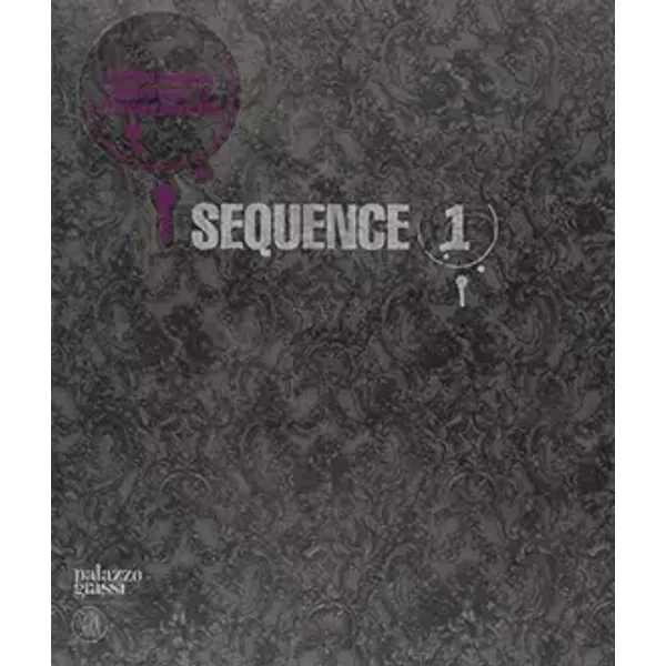 Sequence (1). Pittura e scultura nella collezione François Pinault - Alison M. Gingeras