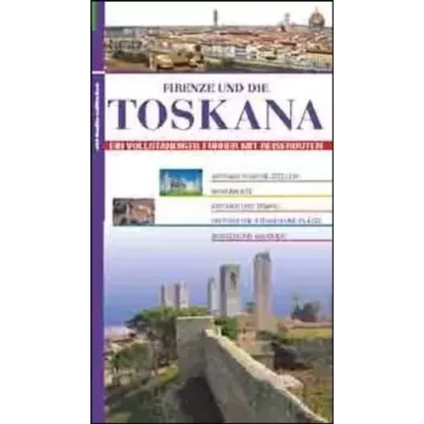Firenze und die Toskana. Ein Vollstandiger fohrer mit Reiserouten - unknown author