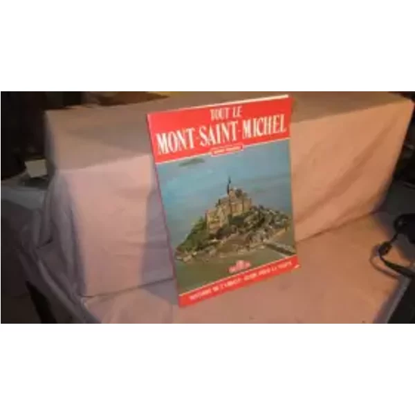 Tout Le Mont-Saint-Michel: Histoire De L'abbaye, Guide Pour La Visite - Nicolas Simonnet-image