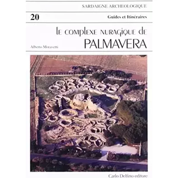 Il complesso nuragico di Palmavera. Ediz. francese - Alberto Moravetti