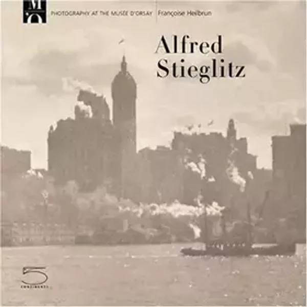 Alfred Stieglitz (1864-1946). Ediz. inglese: Photography at the Musee D'Orsay - Françoise Heilbrun