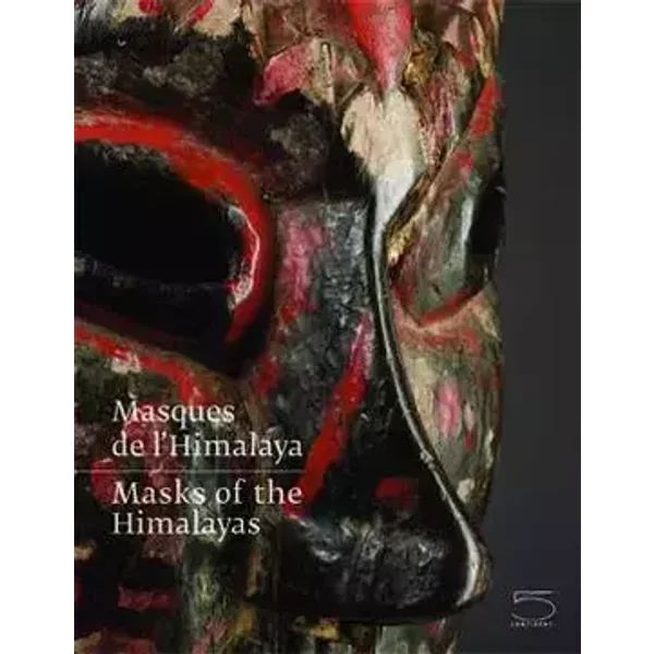 Masks of the Himalayas - Dominique Blanc, Arnaud d'Hauterives, Berenice Geoffroy-Schneiter, Francois Pannier