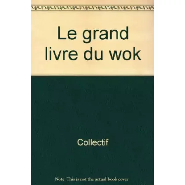 Le Grand Livre Du Wok - Collectif-image