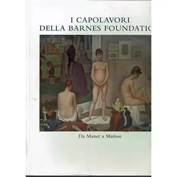 I CAPOLAVORI DELLA BARNES FOUNDATION DA MANET A MATISSE - WATTENMAKER Richard J. - DISTEL Anne -