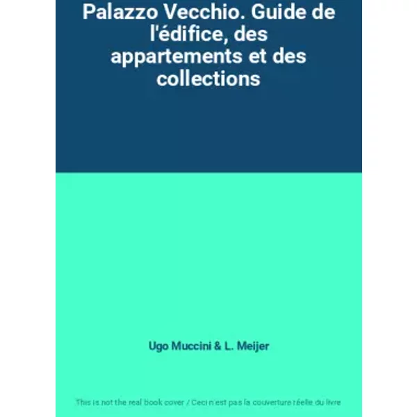 Palazzo Vecchio. Guide De L'éDifice, Des Appartements Et Des Collections - Ugo Muccini, L. Meijer-image
