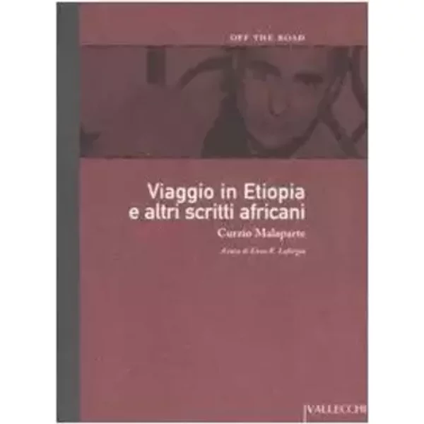 Viaggio in Etiopia e altri scritti africani - Curzio Malaparte