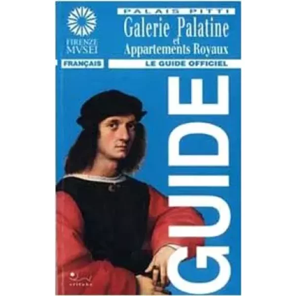 Galleria palatina e appartamenti reali palazzo Pitti. Ediz. francese - Marco Chiarini, M. O. Volpoët