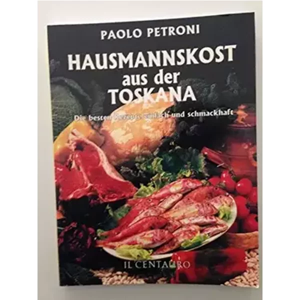 Hausmannkost aus der Toskana - Paolo Petroni