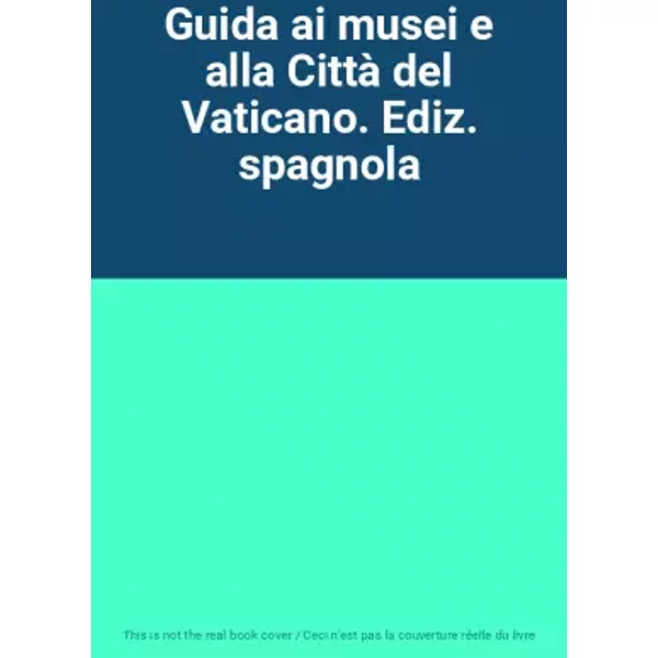 Guida ai musei e alla Città del Vaticano. Ediz. spagnola